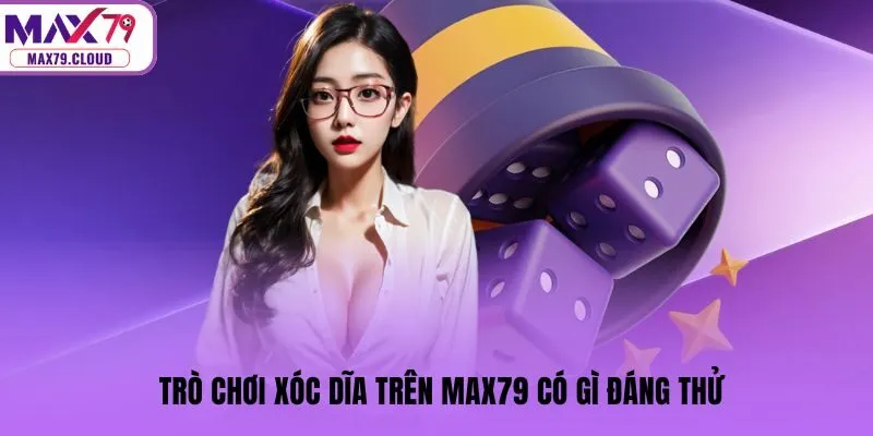 Trò chơi xóc dĩa trên MAX79 có gì đáng thử