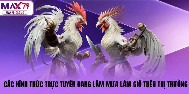 Các hình thức trực tuyến đang làm mưa làm gió trên thị trường
