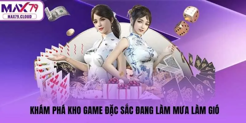 Khám phá kho game đặc sắc đang làm mưa làm gió
