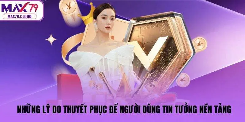 Những lý do thuyết phục để người dùng tin tưởng nền tảng