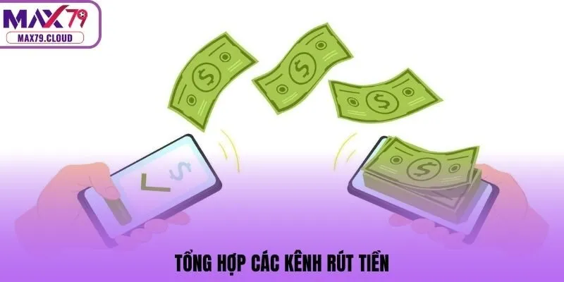 Tổng hợp các kênh rút tiền